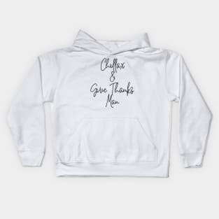 Chillax and Give Thanks Man Kids Hoodie